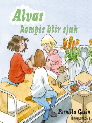 cover image of Alva 5--Alvas kompis blir sjuk